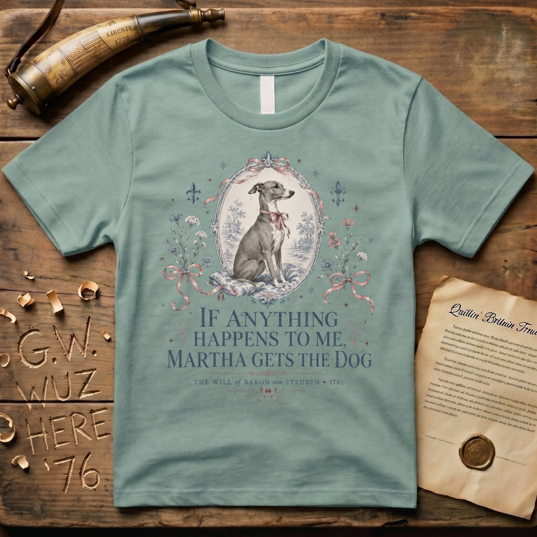 Martha Gets the Dog - The Will of Baron von Steuben 1781 T-Shirt