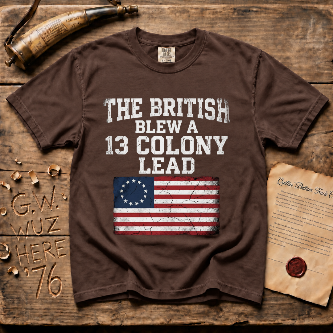 The British Blew a 13 Colony Lead Comfort Colors® Dark T-Shirt