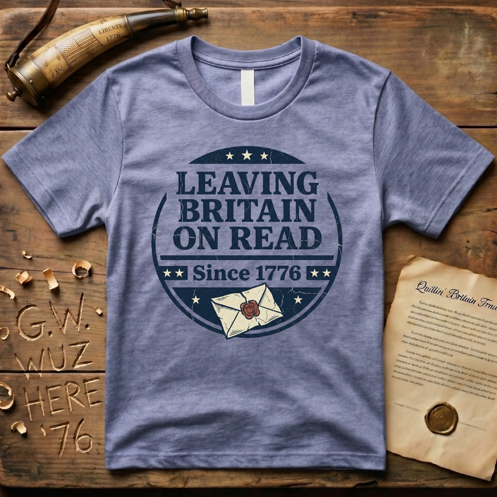 Leaving Britain On Read Since 1776 Badge T-Shirt
