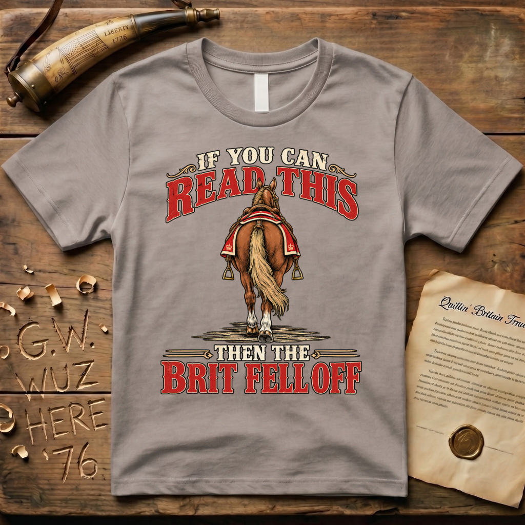 If You Can Read This Then The Brit Fell Off T-Shirt