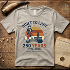 Semiquincentennial Built To Last 250 Years 1776-2026 T-Shirt