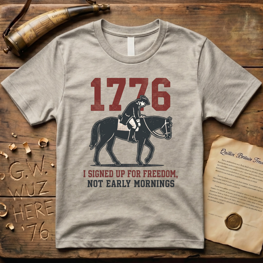 I Signed Up For Freedom, Not Early Mornings 1776 Light T-Shirt