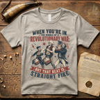 When You're In The Middle of a Revolutionary War But That Beat is Straight Fire T-Shirt