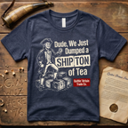 Dude, We Just Dumped a Ship Ton of Tea Sons of Liberty Dark T-Shirt