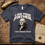 George Washington I Am Your Founding Father Dark Father's Day T-Shirt