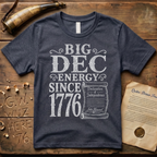 Big DEC Energy Since 1776 Declaration of Independence Dark T-Shirt