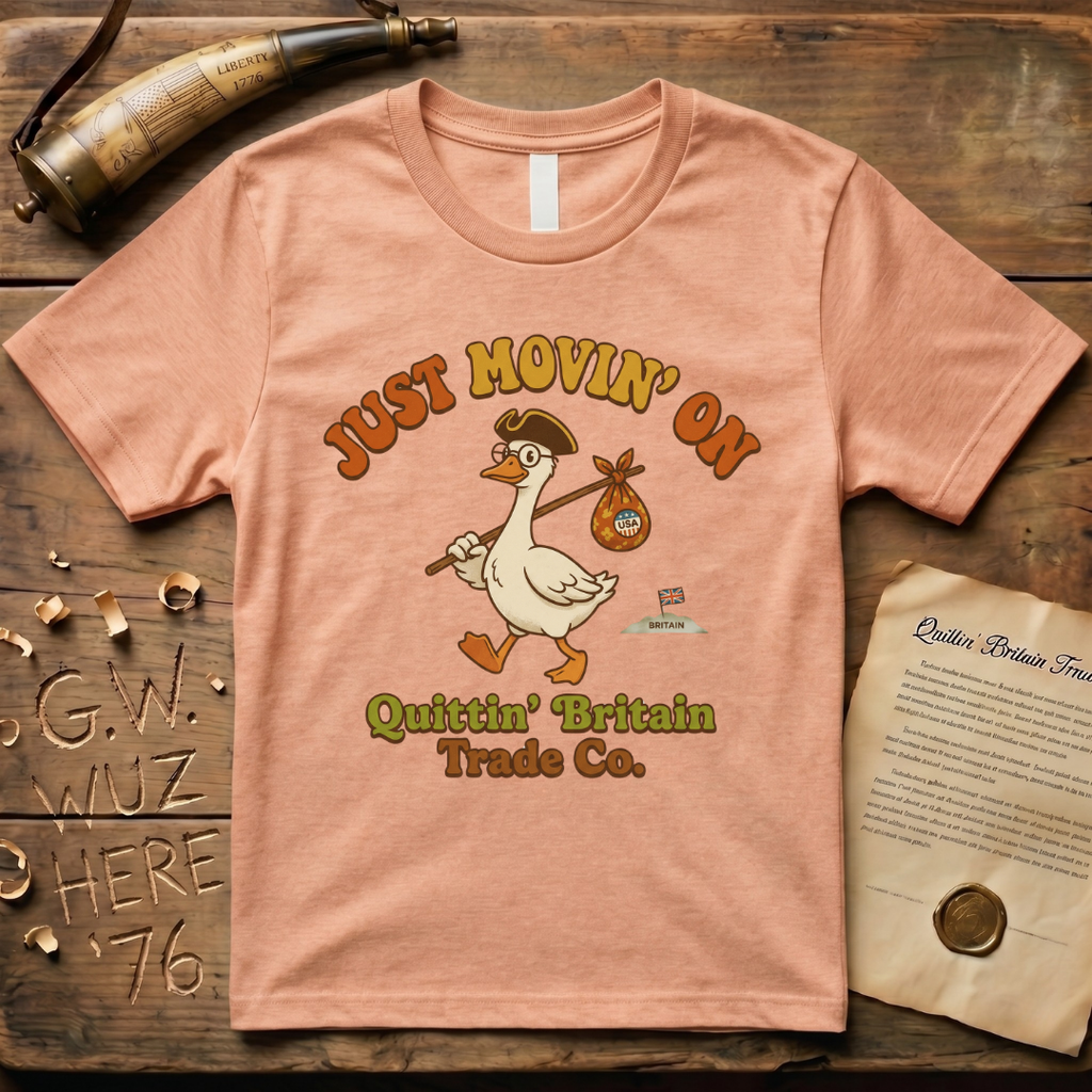 Silly Goose Is Just Movin' On- Quittin' Britain Trade Co. T-Shirt