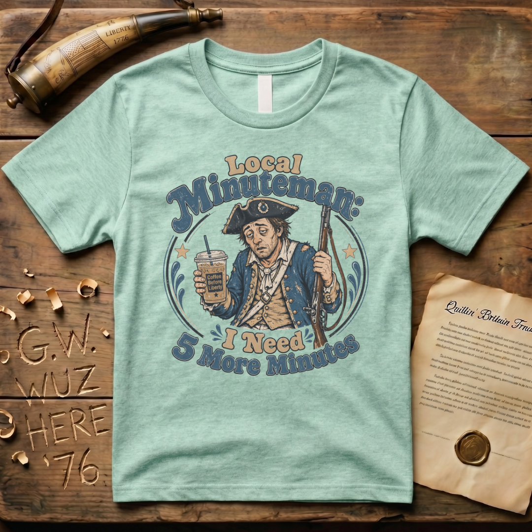 Tired Local Minuteman - I Need 5 More Minutes T-Shirt