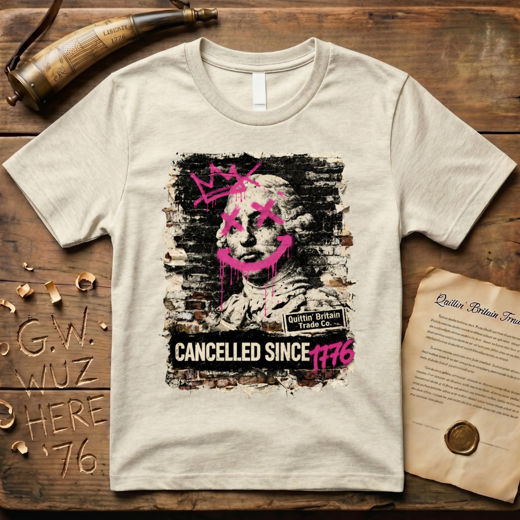 King George III Cancelled Since 1776 Quittin' Britain Trade Co. T-Shirt