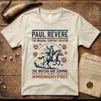 Paul Revere the Original Content Creator Viral By Dawn #MidnightPost T-Shirt