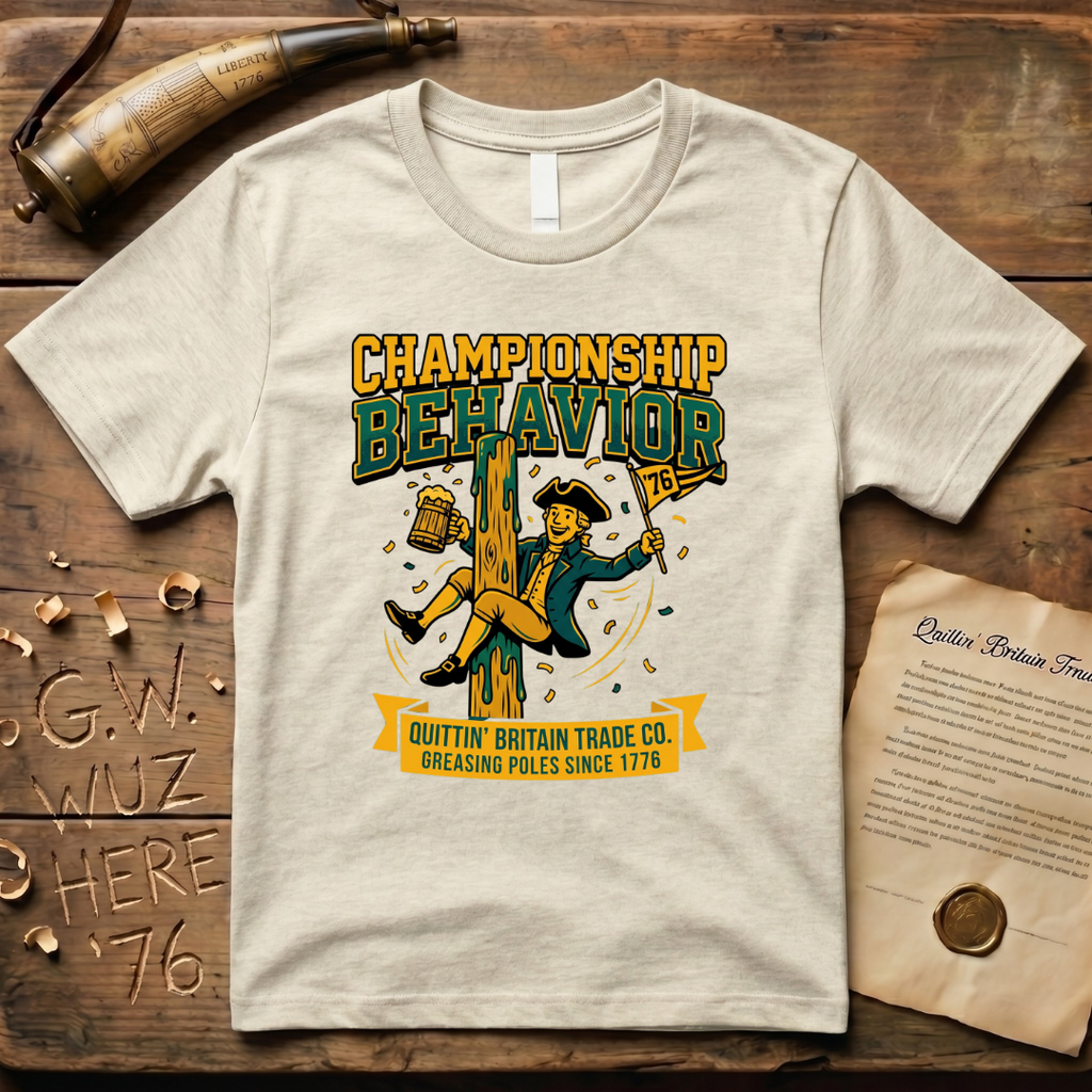 Championship Behavior - Greasing Poles Since 1776 T-Shirt
