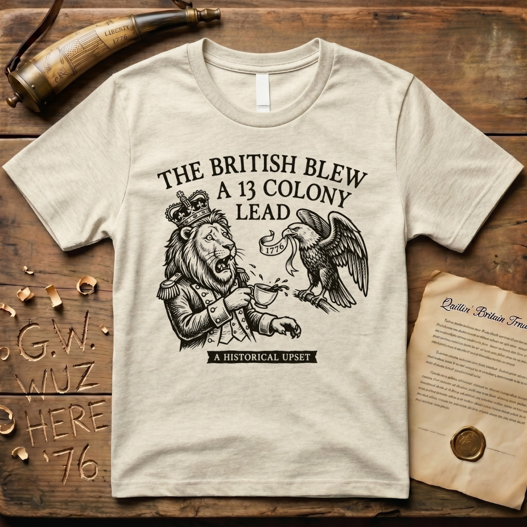 The British Blew a 13 Colony Lead Meme Design T-Shirt