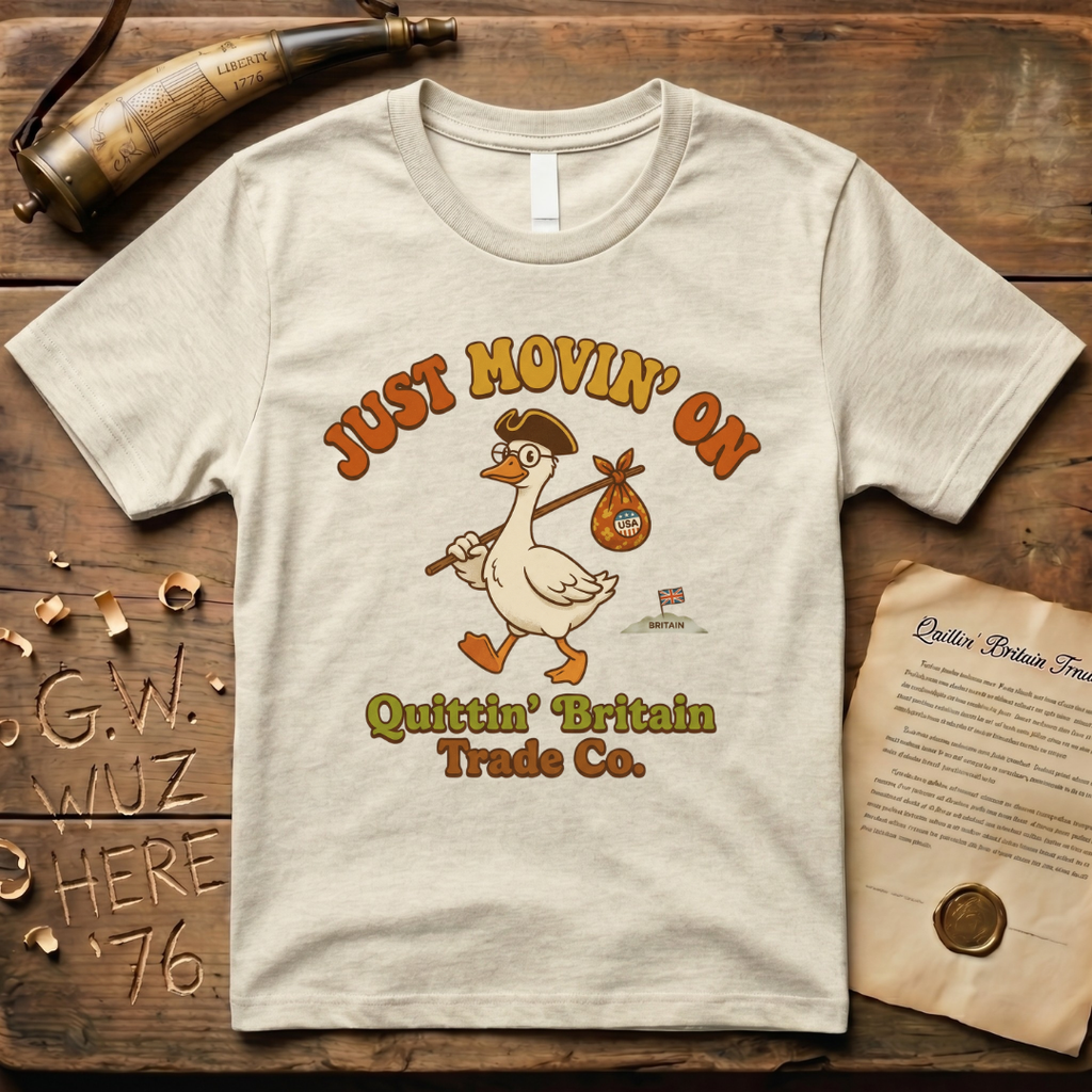 Silly Goose Is Just Movin' On- Quittin' Britain Trade Co. T-Shirt