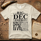 Big DEC Energy Since 1776 Declaration of Independence Light T-Shirt