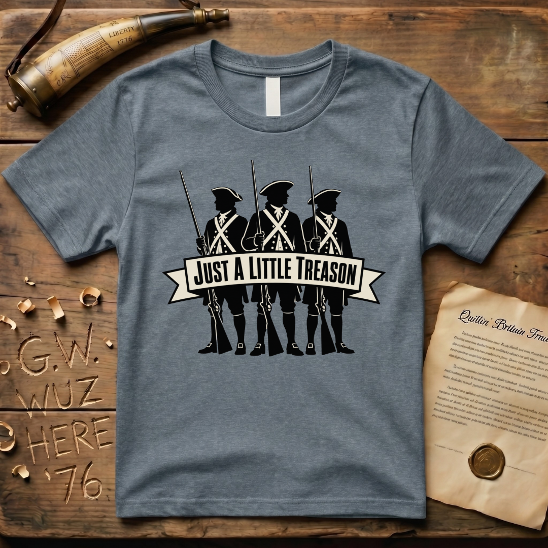 Just a Little Treason T-Shirt