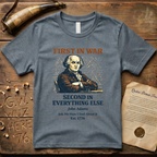 John Adams First In War, Second In Everything Else Est. 1776 T-Shirt