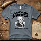 John Adams I Am Your Founding Father Light Father's Day T-Shirt