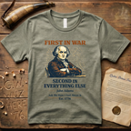 John Adams First In War, Second In Everything Else Est. 1776 T-Shirt