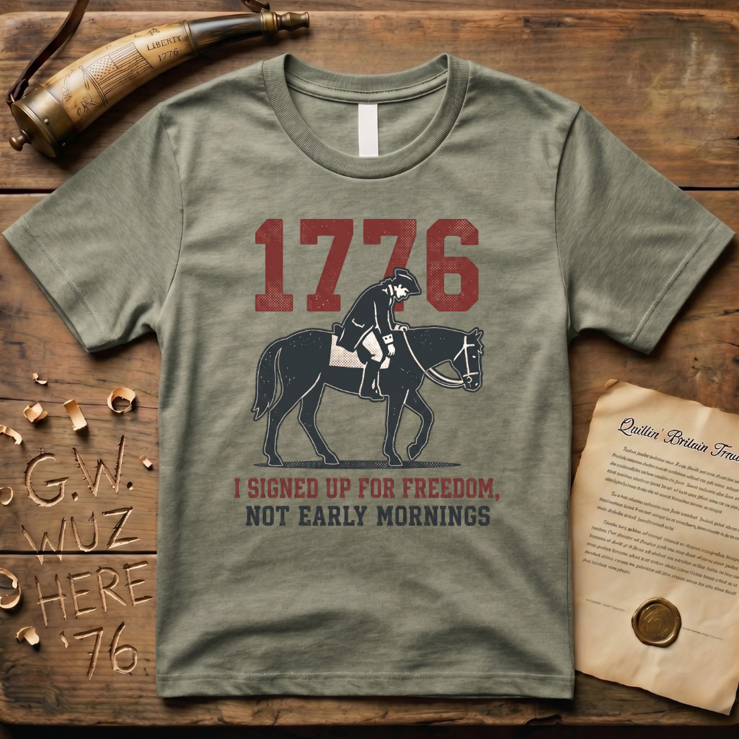 I Signed Up For Freedom, Not Early Mornings 1776 Light T-Shirt