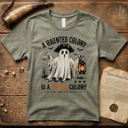 A Haunted Colony is a Free Colony Halloween Ghost T-Shirt