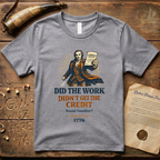 Thomas Paine Did the Work, Didn't Get the Credit 1776 T-Shirt