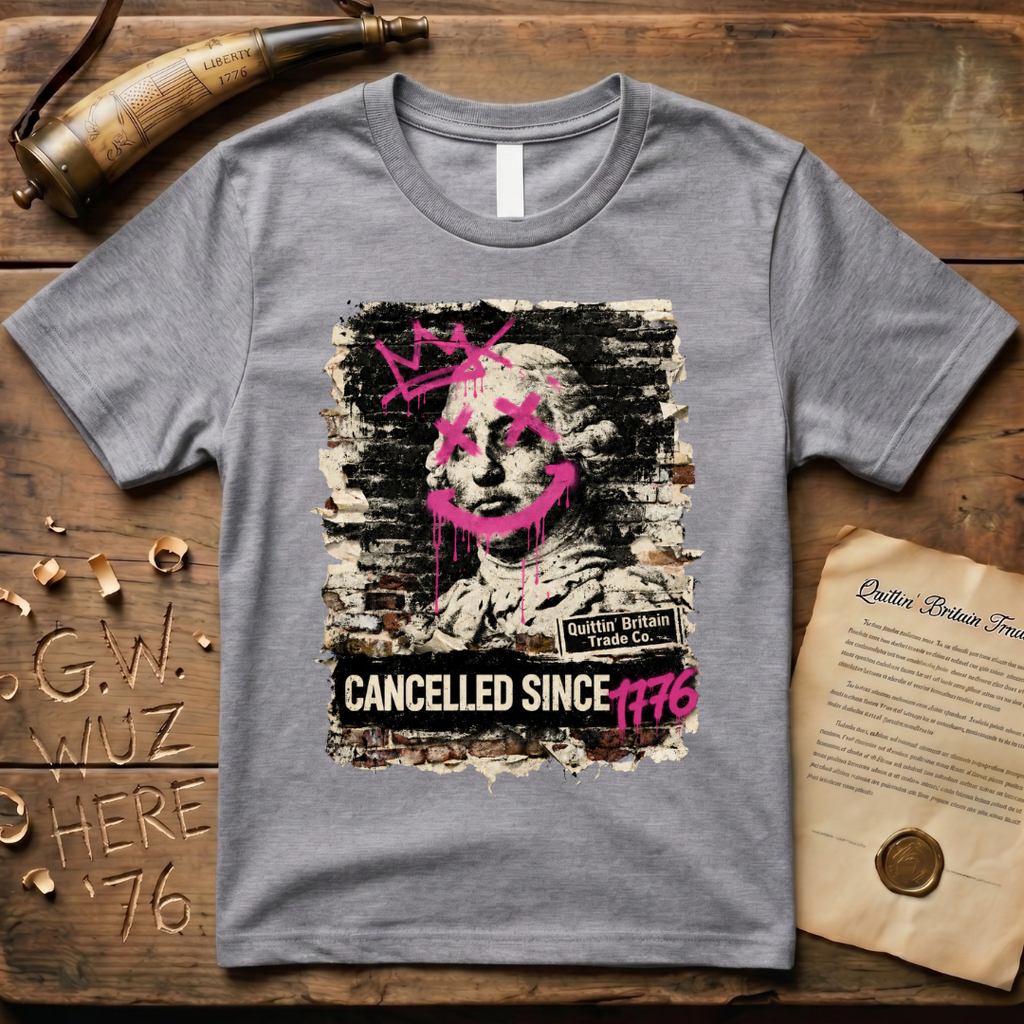King George III Cancelled Since 1776 Quittin' Britain Trade Co. T-Shirt