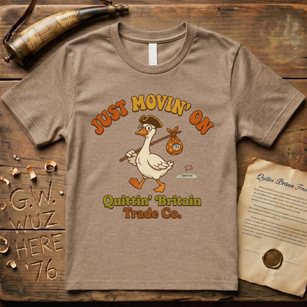 Silly Goose Is Just Movin' On- Quittin' Britain Trade Co. T-Shirt