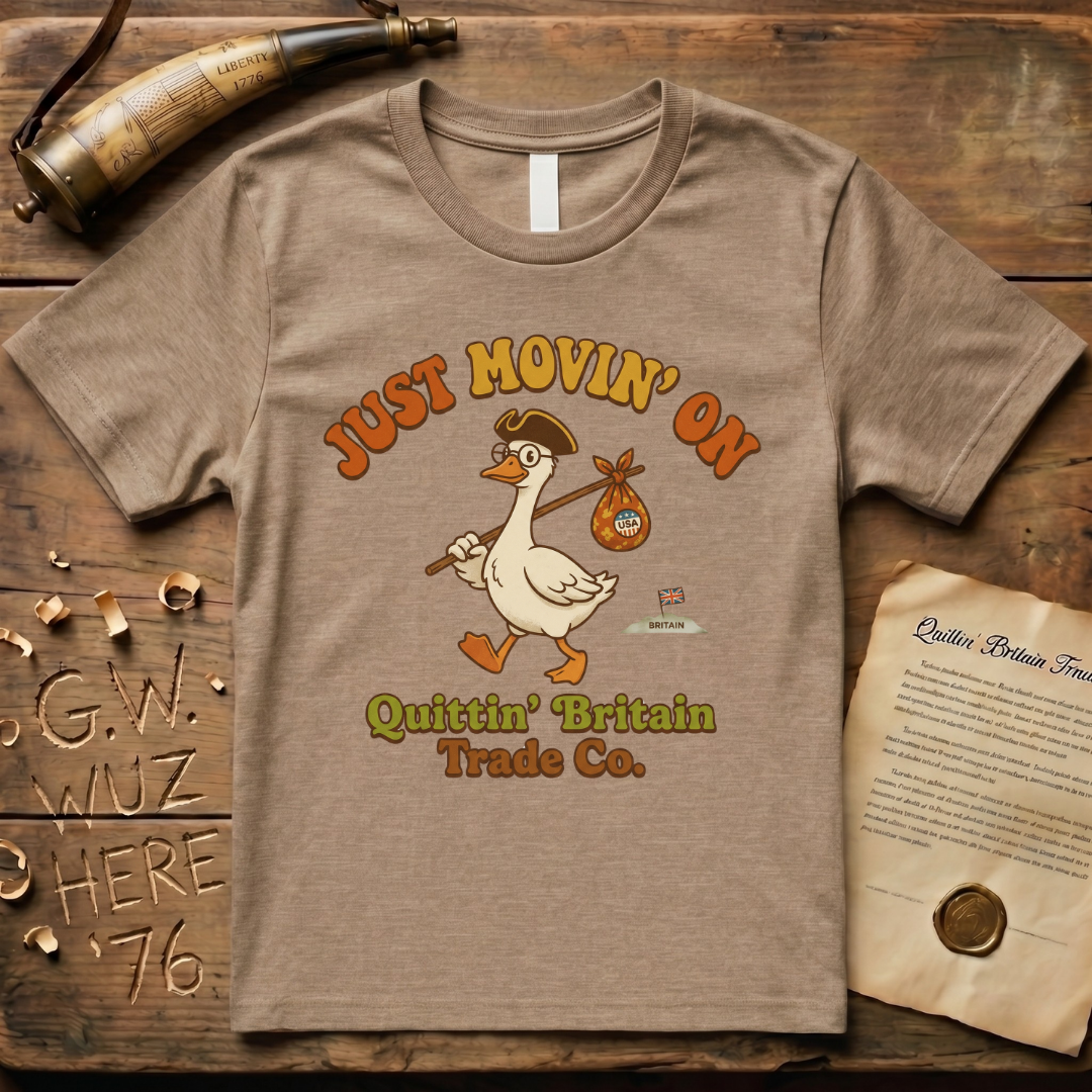 Silly Goose Is Just Movin' On- Quittin' Britain Trade Co. T-Shirt