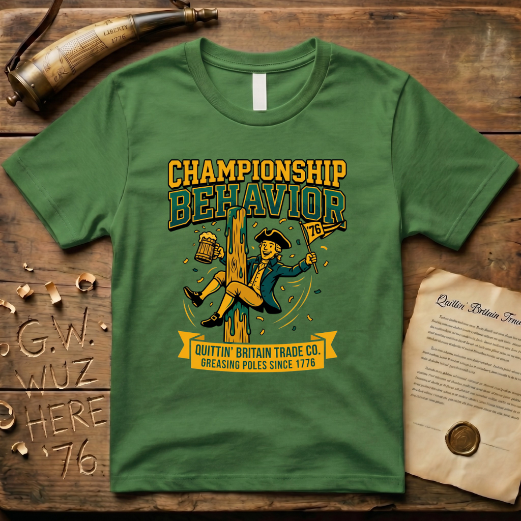 Championship Behavior - Greasing Poles Since 1776 T-Shirt
