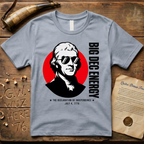 Thomas Jefferson Big DEC Energy 1776 Declaration of Independence Light T-Shirt