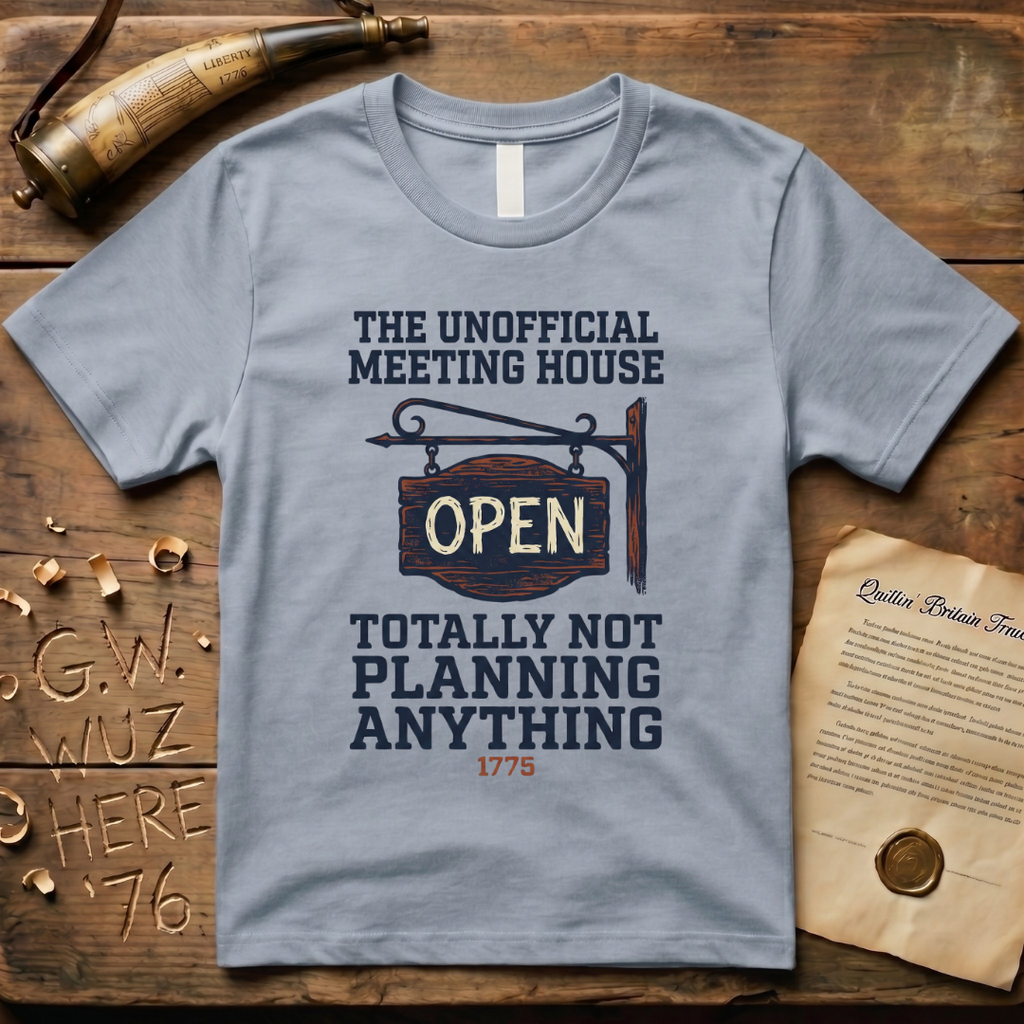 The Unofficial Meeting House, Totally Not Planning Anything 1775 T-Shirt