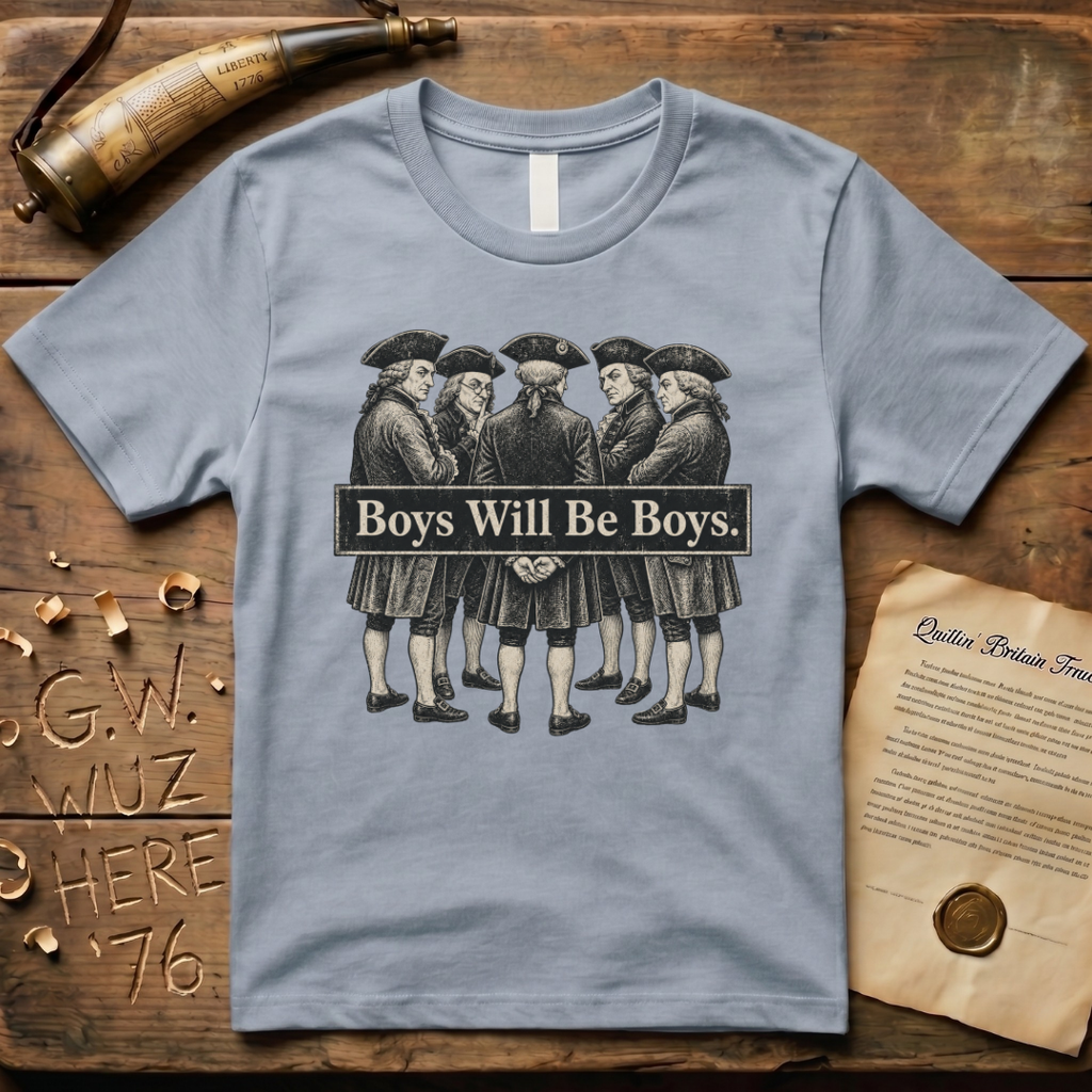 Boys Will Be Boys - Planning Forefathers T-Shirt