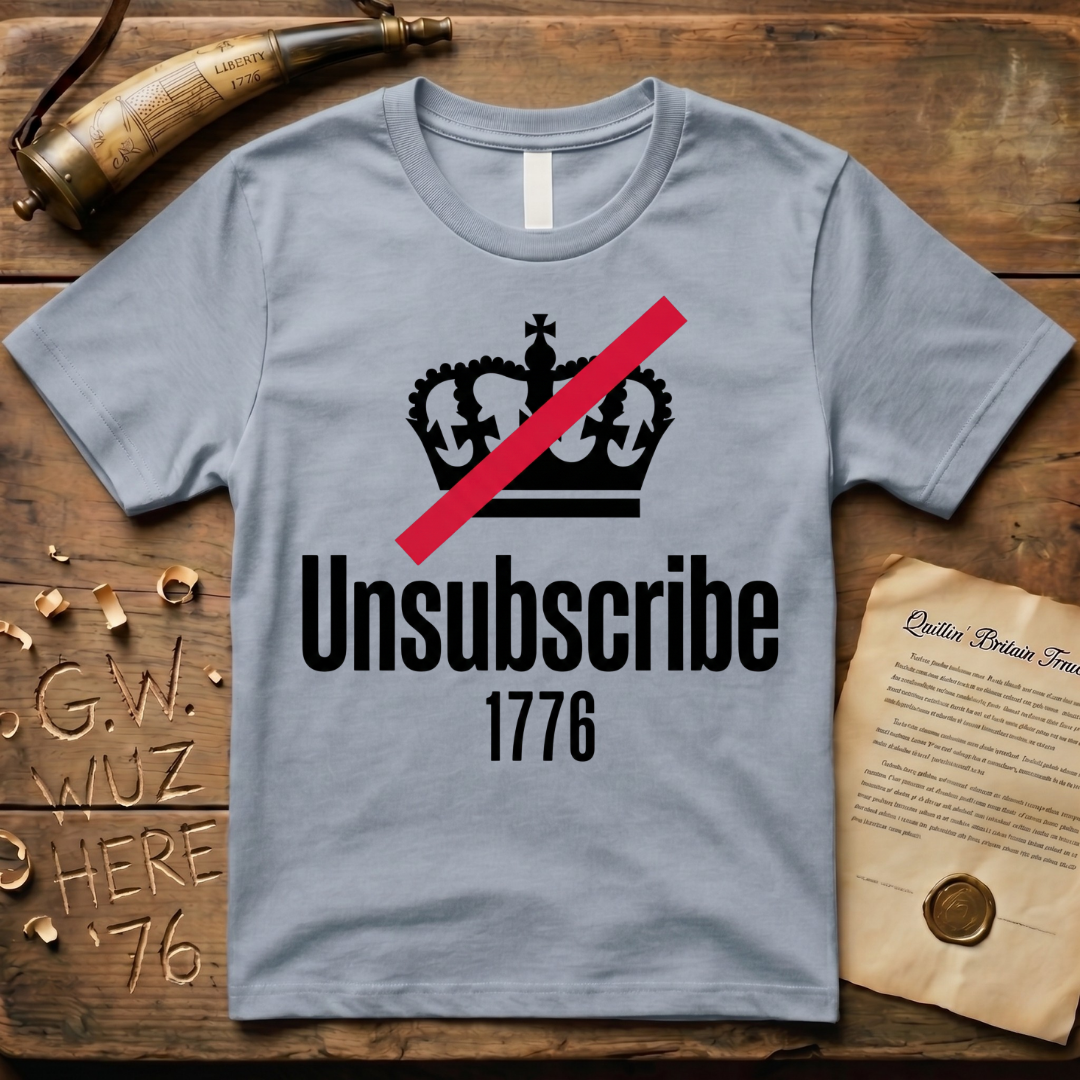 Unsubscribe From the Crown 1776 T-Shirt