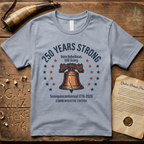 Semiquincentennial Commemorative Edition 250 Years Strong, Born Rebellious, Still Going T-Shirt