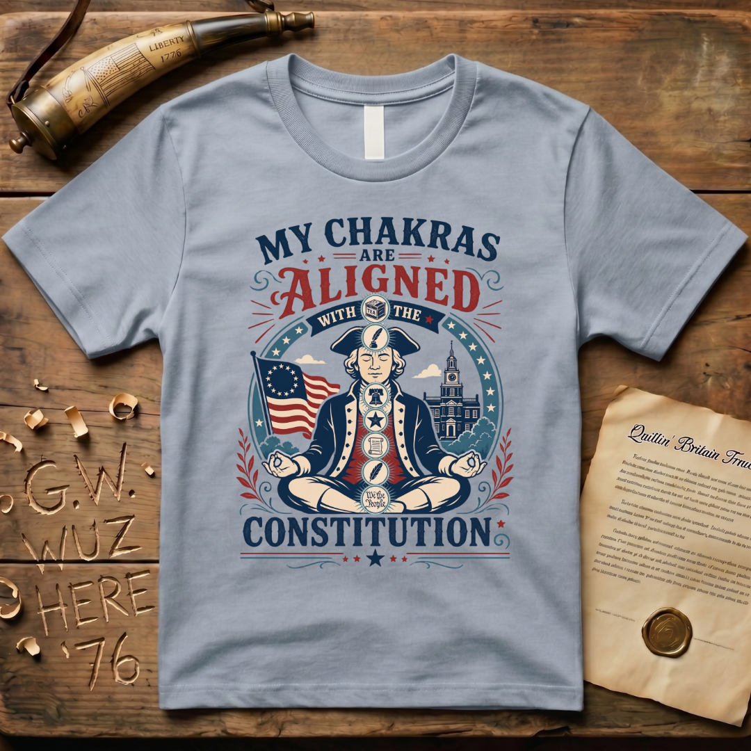 My Chakras are Aligned with the Constitution Meditation T-Shirt