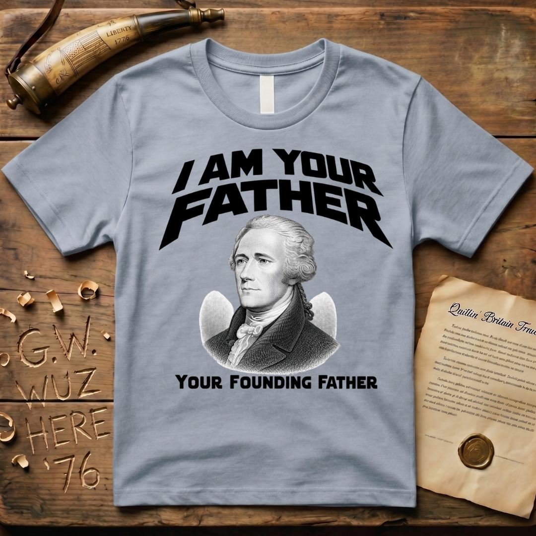Alexander Hamilton I Am Your Founding Father Light Father's Day T-Shirt