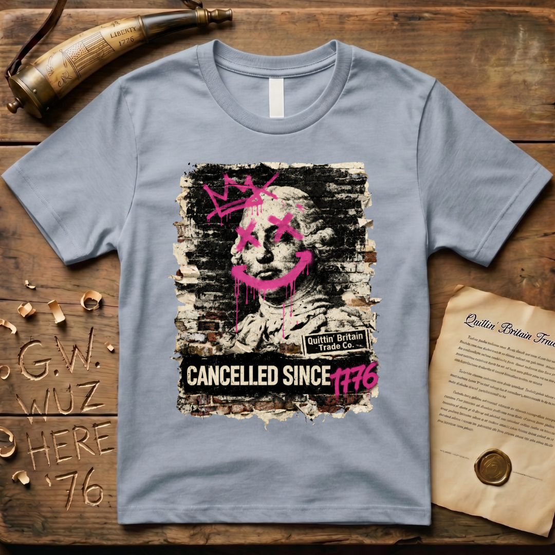 King George III Cancelled Since 1776 Quittin' Britain Trade Co. T-Shirt
