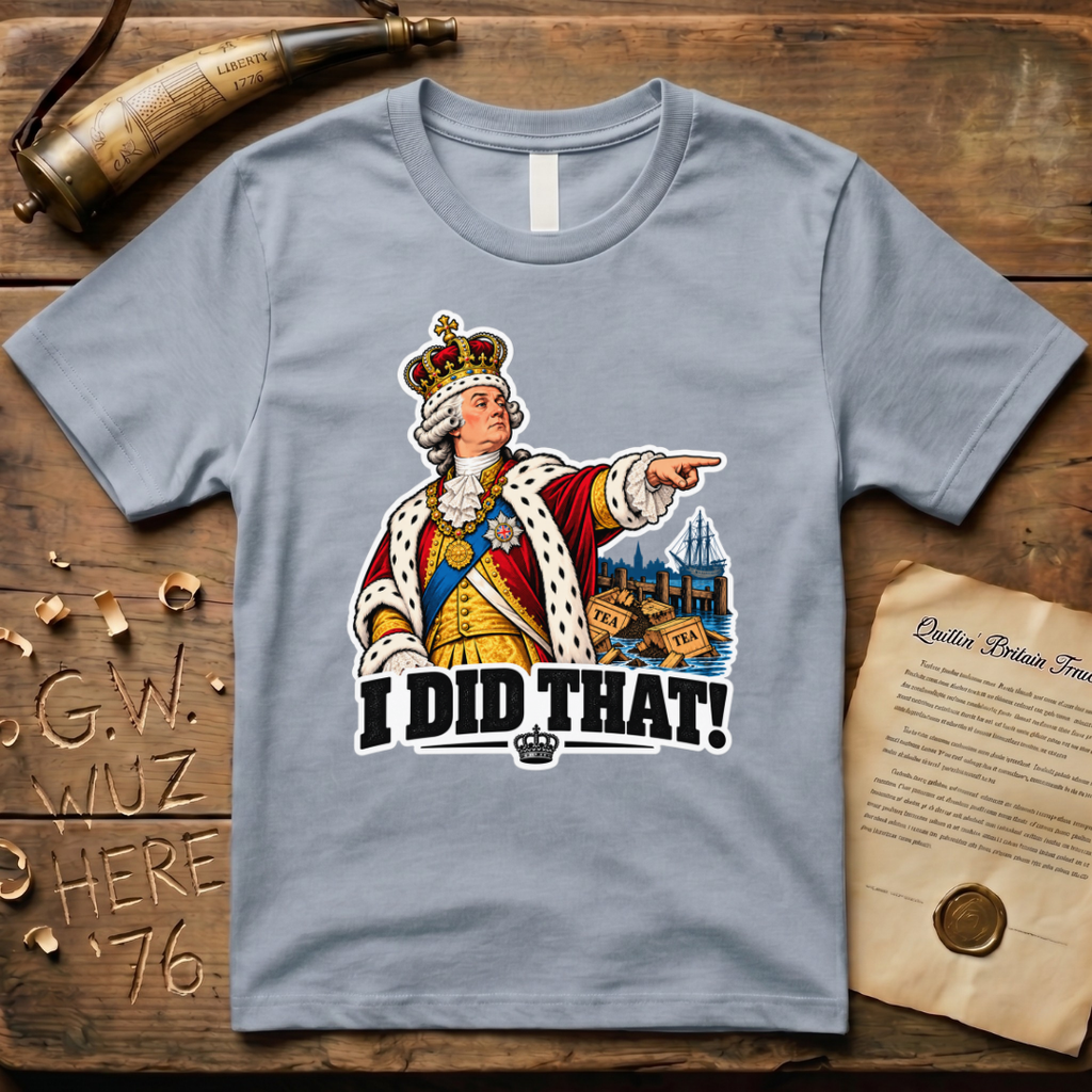 King George I Did That Sticker T-Shirt