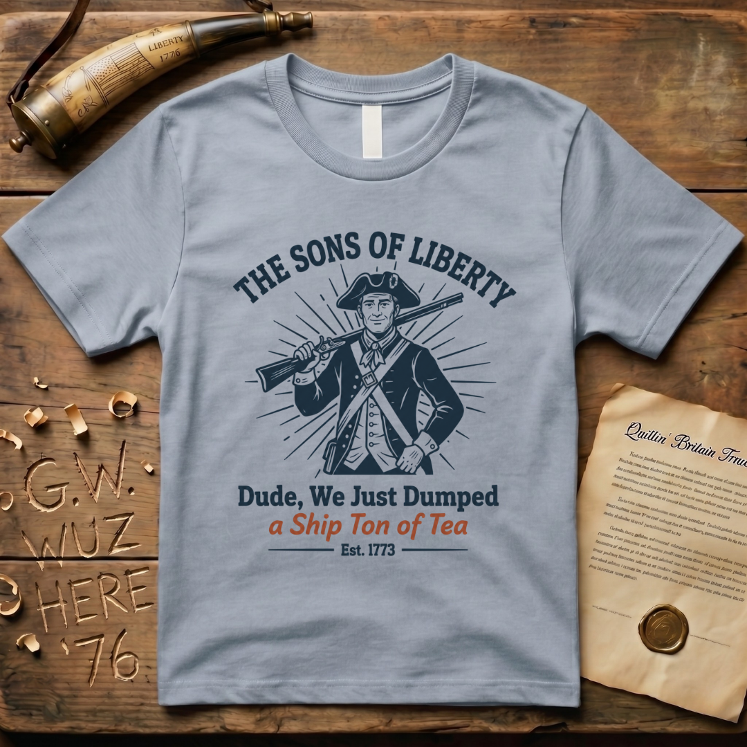 Dude, We Just Dumped a Ship Ton of Tea - Sons of Liberty Minimalist T-Shirt