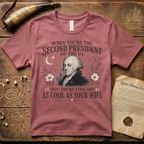 John Adams Not as Cool as Abigail T-Shirt