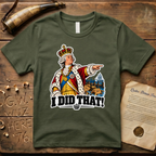 King George I Did That Sticker T-Shirt