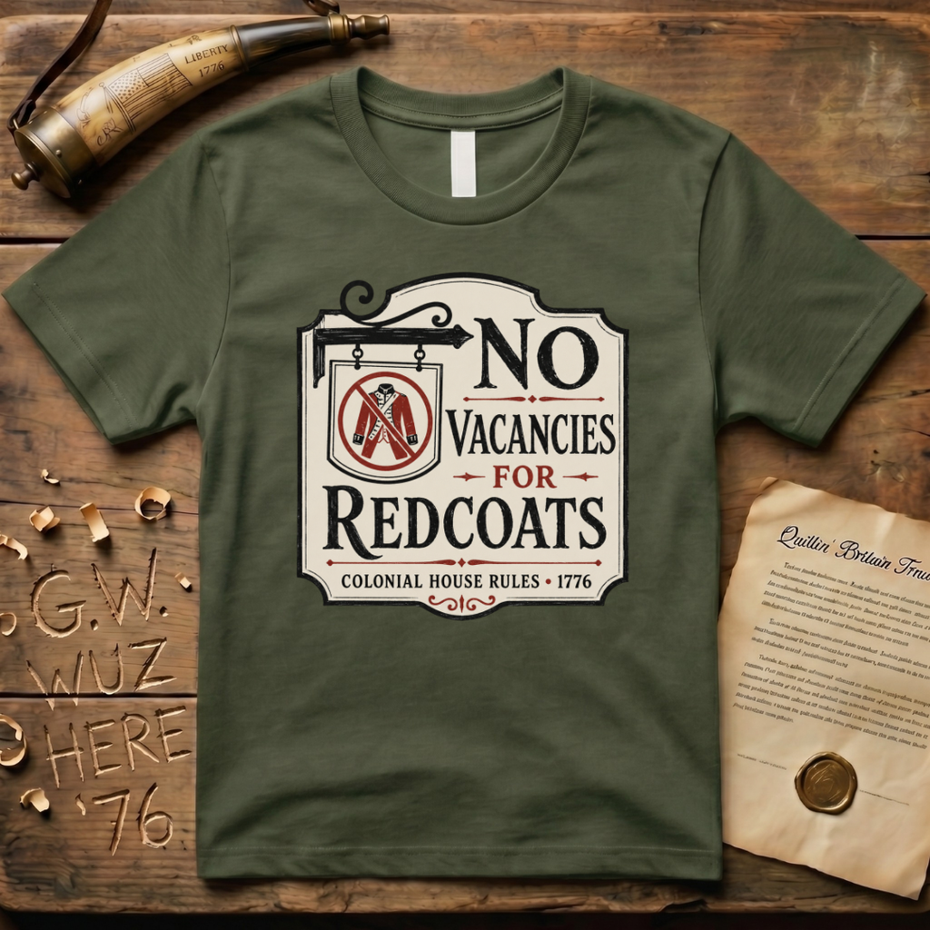 No Vacancies for Redcoats - Colonial House Rules T-Shirt