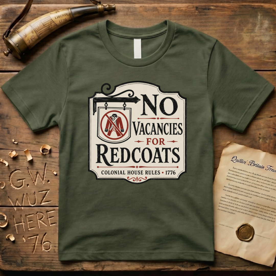 No Vacancies for Redcoats - Colonial House Rules T-Shirt