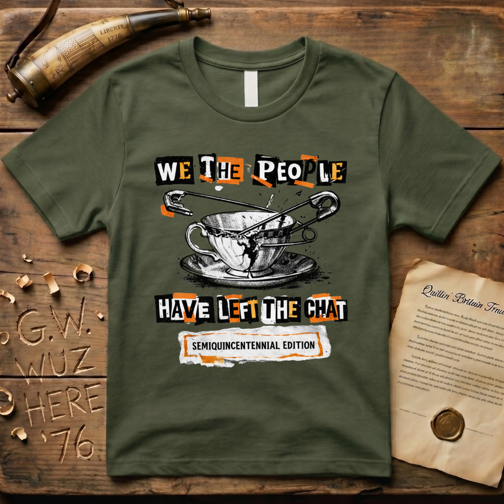 Semiquincentennial Edition We The People Have Left The Chat Pin T-Shirt