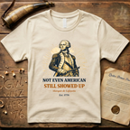 Marquis de Lafayette - Not Even American, Still Showed Up T-Shirt