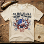 The British Blew a Thirteen Colony Lead Bowling T-Shirt