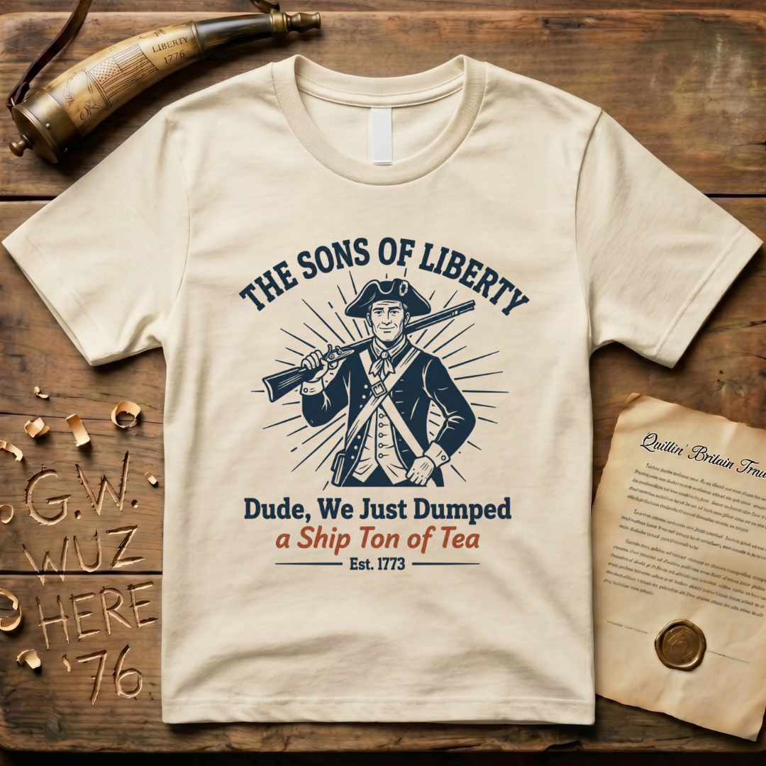 Dude, We Just Dumped a Ship Ton of Tea - Sons of Liberty Minimalist T-Shirt