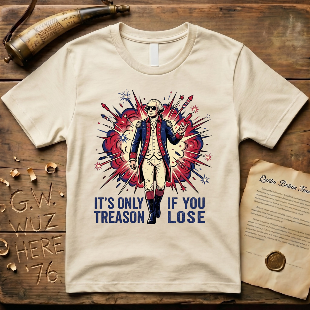 It's Only Treason If You Lose - George Washington Action Movie Hero T-Shirt