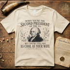 John Adams Not as Cool as Abigail T-Shirt