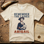 Remember The Ladies - Abigail Adams 1776 T-Shirt
